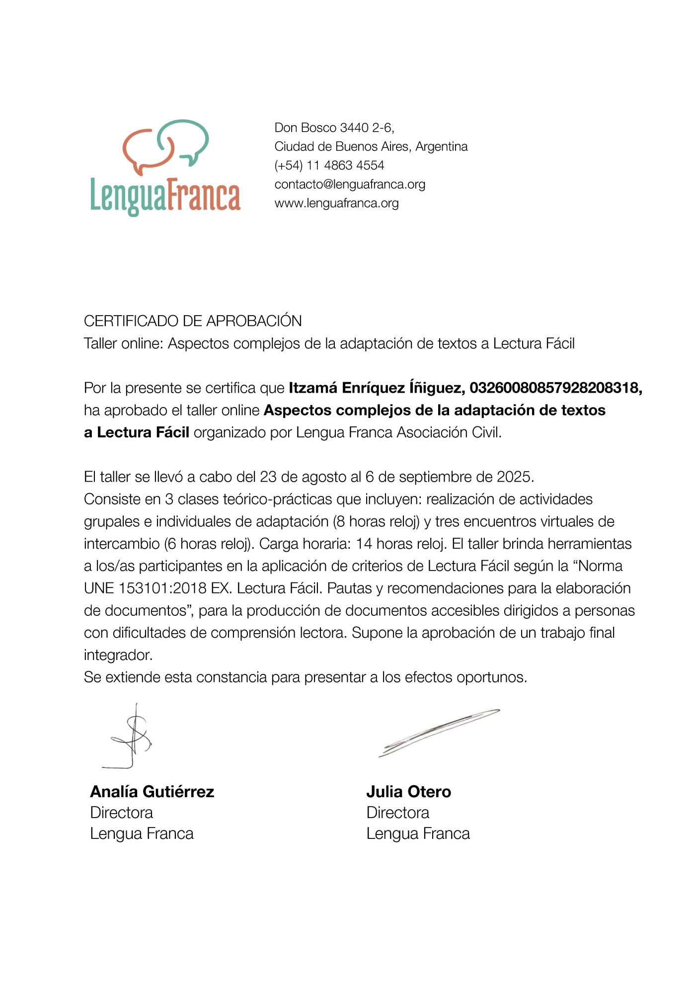 Certificado de aprobación con diseño formal y sencillo. En la parte superior izquierda, el logo de Lengua Franca, un globo de diálogo con la palabra "Lengua Franca" en letras minúsculas. A la derecha, la información de contacto de Lengua Franca: dirección, teléfono, correo electrónico y sitio web. El texto central indica "CERTIFICADO DE APROBACIÓN" y el nombre del curso "Aspectos complejos de la adaptación de textos a Lectura Fácil". Debajo, se certifica que "ITZAMÁ ENRÍQUEZ ÍÑIGUEZ" ha aprobado el curso, organizado por Lengua Franca Asociación Civil. En la parte inferior, las firmas de Analía Gutiérrez y Julia Otero, directoras de Lengua Franca. El fondo del certificado es blanco.